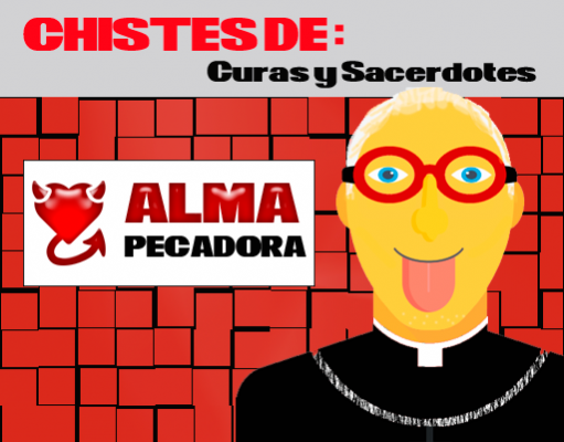Chistes de Curas y Sacerdotes Chistes de curas y sacerdotes