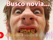 Audios de humor – Busco novia Audios de humor - Busco novia