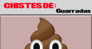 chistes de guarradas chistes de guarradas