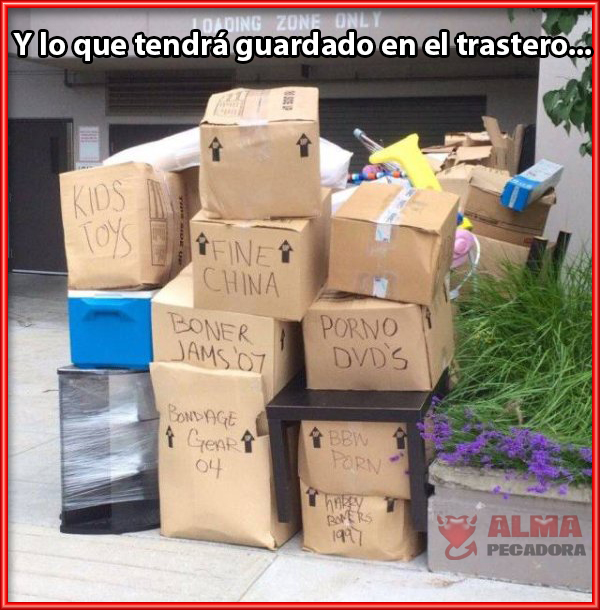Y lo que se habrá guardado en el trastero de casa